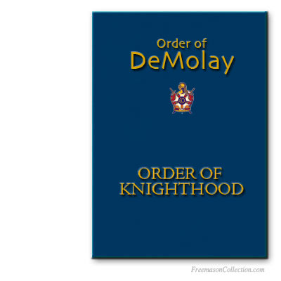 DeMolay Ritual of the Order of Knighthood. Appendant masonic bodies rituals.