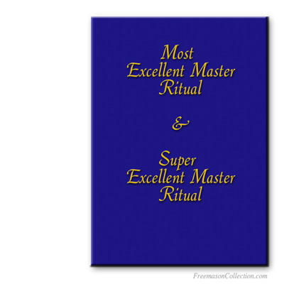 Most Excellent Master and Super Excellent Master Rituals. Masonic rituals.