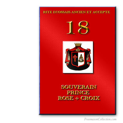 Souverain Prince Chevalier Rose + Croix. Ancient and Accepted Scottish Rite.