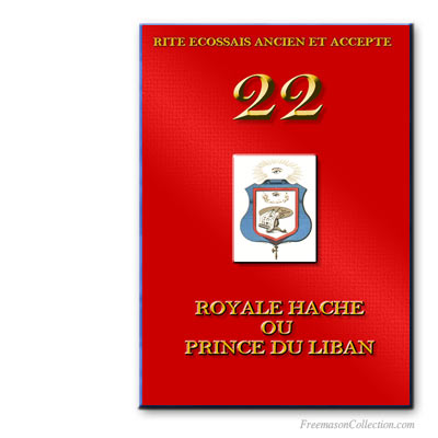 Royal Hache ou Prince du Liban. Ancient and Accepted Scottish Rite.