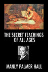 The Secret Teachings of All Ages. Manly Palmer Hall