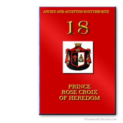 18° Degree, Prince Rose Croix of Heredom. Scottish Rite. Masonic ritual