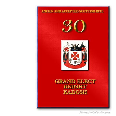 30° Degree, Grand Elect Knight Kadosh. Scottish Rite. Masonic ritual