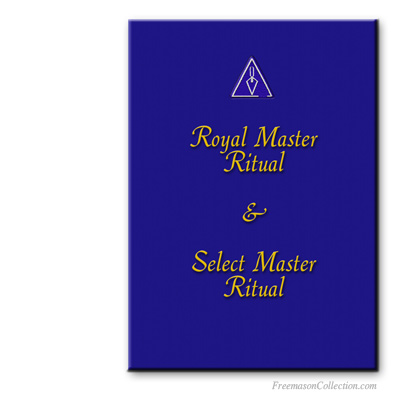 Royal Master and Select Master Rituals. Masonic rituals.
