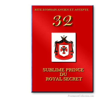 32° Sublime Prince du Royal Secret. Ancient and Accepted Scottish Rite. Freemasonry