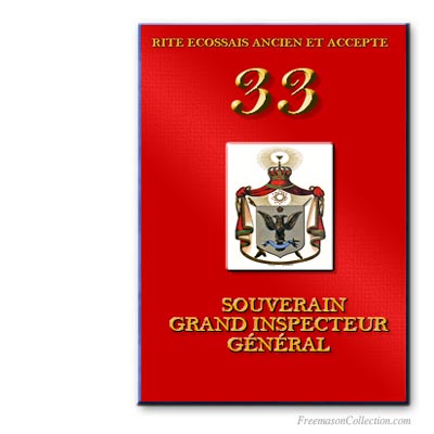 33° Souverain Grand Inspecteur. Ancient and Accepted Scottish Rite. Freemasonry