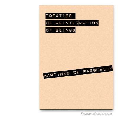 Treatise of Reintegration of Beings. Martinès de Pasqually