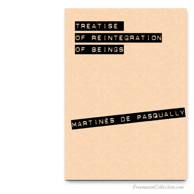  Treatise of Reintegration of Beings. Martinès de Pasqually.