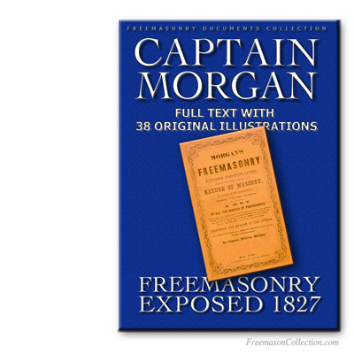   Captain Morgan's Freemasonry Exposed. Early Masonic Exposure.
